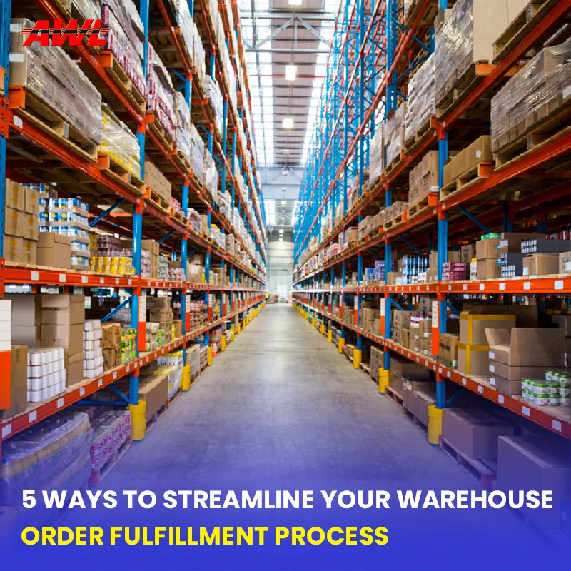 5 Ways To Streamline Your Warehouse Order Fulfillment Process